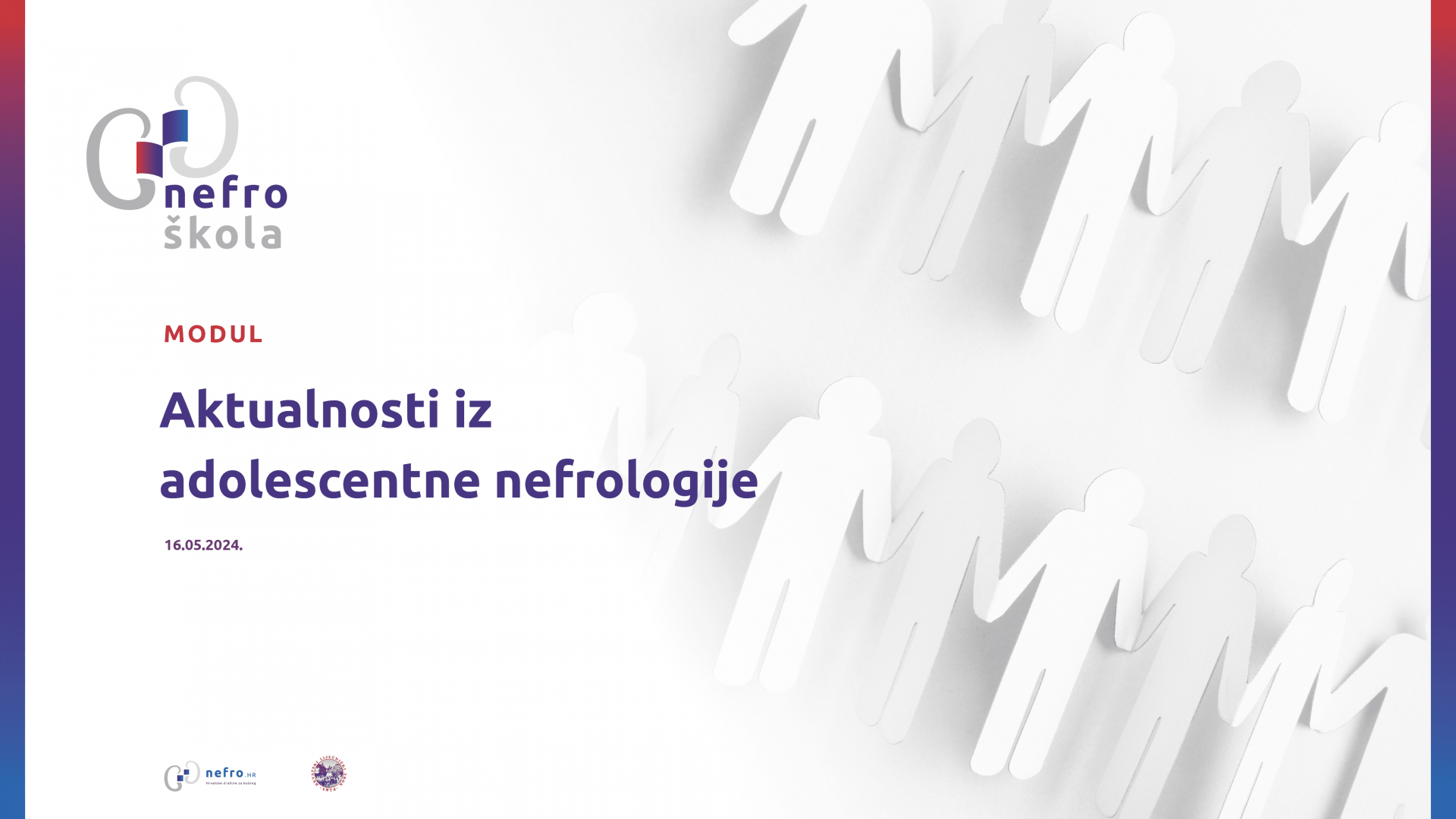 Nefro Škola VI. Modul - AKTUALNOSTI IZ ADOLESCENTNE NEFROLOGIJE