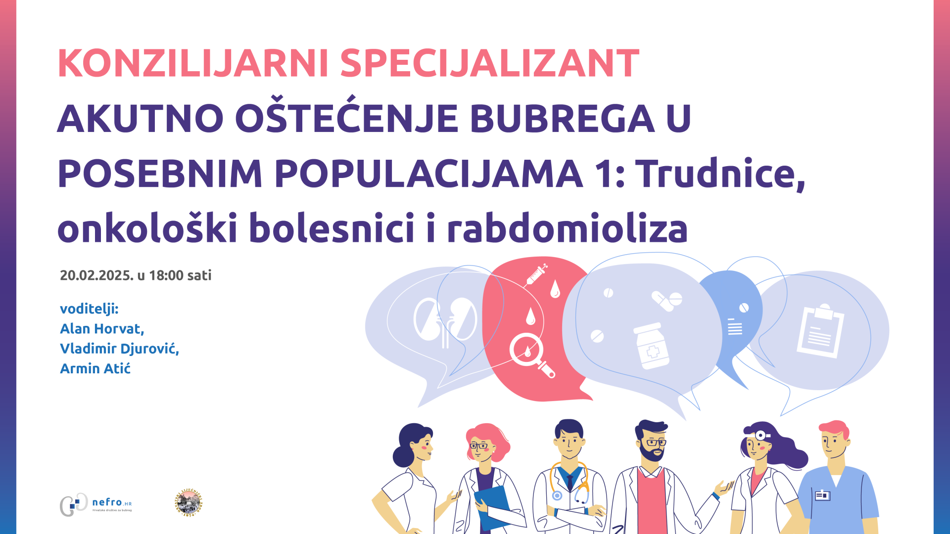 KONZILIJARNI SPECIJALIZANT - AKUTNO OŠTEĆENJE BUBREGA U POSEBNIM POPULACIJAMA 1: Trudnice, onkološki bolesnici i rabdomioliza